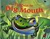 The Frog with the Big Mouth