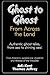 Ghost to Ghost from Across the Land: Authentic Ghost Tales from Sea to Shining Sea
