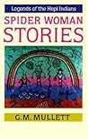 Spider Woman Stories: Legends of the Hopi Indians Spider Woman Stories: Legends of the Hopi Indians