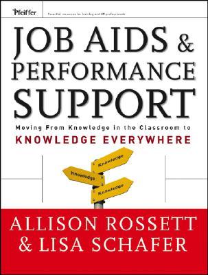 Job Aids and Performance Support: Moving From Knowledge in the Classroom to Knowledge Everywhere (Hardcover)