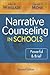 Narrative Counseling in Schools: Powerful & Brief