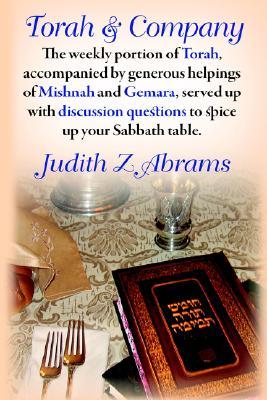 Torah & Company: The Weekly Portion of Torah, Accompanied by Generous Helpings of Mishnah and Gemara, Served up with Discussion Questions to Spice up Your Sabbath Table (Paperback)