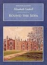 Round the Sofa by Elizabeth Gaskell Round the Sofa by Elizabeth Gaskell