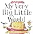 My Very Big Little World: A SugarLoaf Book