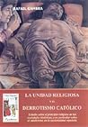 La Unidad Religiosa y El Derrotismo Catolico (Spanish Edition) La Unidad Religiosa y El Derrotismo Catolico (Spanish Edition)