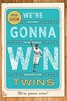 We’re Gonna Win, Twins! 50 Years of Minnesota's Hometown Team
