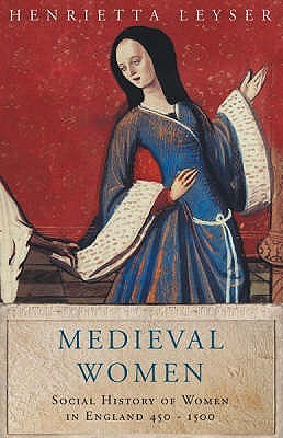Medieval Women: A Social History of Women in England 450-1500 (Paperback)