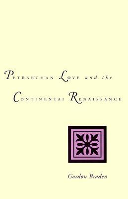 Petrarchan Love and the Continental Renaissance (Hardcover)