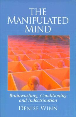 The Manipulated Mind: Brainwashing, Conditioning and Indoctrination (Paperback)