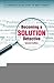 Becoming a Solution Detective by John Sharry