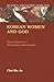 Korean Women And God: Experiencing God in a Multi-religious Colonial Context
