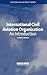 International Civil Aviation Organization: An Introduction (Aviation Law and Policy)