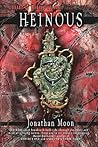 Heinous by Jonathan Moon