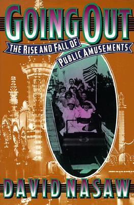 Going Out: The Rise and Fall of Public Amusements (Paperback)