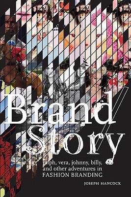 Brand/Story: Ralph, Vera, Johnny, Billy, and Other Adventures in Fashion Branding (Paperback)