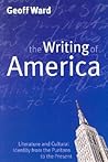 Writing of America: Literature and Cultural Identity from the Puritans to the Present