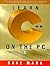 Learn C++ on the PC: Includ...