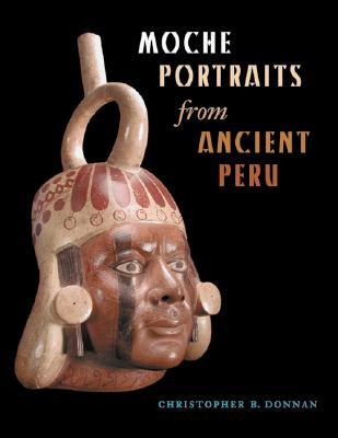 Moche Portraits from Ancient Peru (Hardcover)