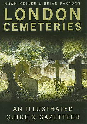 London Cemeteries: An Illustrated Guide & Gazetteer (Hardcover)