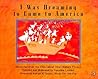 I Was Dreaming to Come to America: Memories from the Ellis Island Oral History Project I Was Dreaming to Come to America: Memories from the Ellis Island Oral History Project