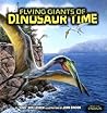 Flying Giants Of Dinosaur Time (Meet the Dinosaurs) Flying Giants Of Dinosaur Time (Meet the Dinosaurs)