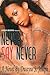Never Say Never by Dwayne S. Joseph