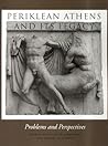 Periklean Athens and Its Legacy: Problems and Perspectives Periklean Athens and Its Legacy: Problems and Perspectives