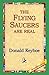 The Flying Saucers Are Real by Donald Keyhole