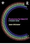 Producing for Web 2.0: A Student Guide