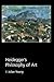Heidegger's Philosophy of Art