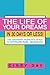 The Life of Your Dreams in 30 Days or Less!: The Ordinary Person's Guide to Extraordinary Abundance