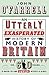 An Utterly Exasperated History of Modern Britain