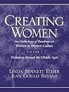 Creating Women: An Anthology of Readings on Women in Western Culture, Volume 1 (Prehistory Through the Middle Ages) Creating Women: An Anthology of Readings on Women in Western Culture, Volume 1 (Prehistory Through the Middle Ages)