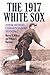The 1917 White Sox by Warren N. Wilbert