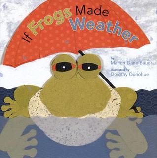 If Frogs Made Weather (Hardcover)