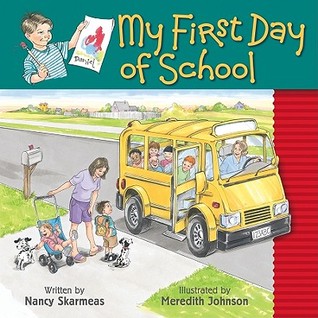 My First Day Of School By Nancy J Skarmeas