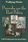Proverbs Are The Best Policy: Folk Wisdom And American Politics