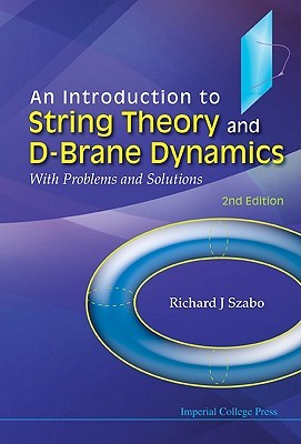 Introduction to string theory and d-brane dynamics, an: with problems and solutions (2nd edition)