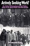 Actively Seeking Work?: The Politics of Unemployment and Welfare Policy in the United States and Great Britain Actively Seeking Work?: The Politics of Unemployment and Welfare Policy in the United States and Great Britain