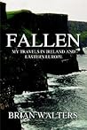 Fallen: My Travels In Ireland And Eastern Europe
