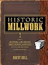 Historic Millwork: A Guide to Restoring and Re-creating Doors, Windows, and Moldings of the Late Nineteenth Through Mid-Twentieth Centuries