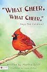 What Cheer, What Cheer, Says the Cardinal! What Cheer, What Cheer, Says the Cardinal!