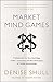 Market Mind Games: A Radical Psychology of Investing, Trading and Risk