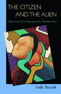 The Citizen and the Alien: Dilemmas of Contemporary Membership (Hardcover)