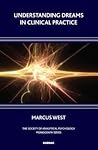 Understanding Dreams in Clinical Practice (The Society of Analytical Psychology Monograph Series) Understanding Dreams in Clinical Practice (The Society of Analytical Psychology Monograph Series)