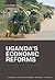 Uganda's Economic Reforms: Insider Accounts