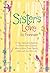 A Sister's Love Is Forever: A Very Special Collection to Share With a Sister Who Is More Than Family... She's a Friend for Life