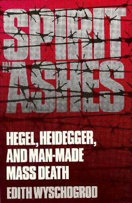 Spirit in Ashes: Hegel, Heidegger, and Man-Made Mass Death (Paperback)