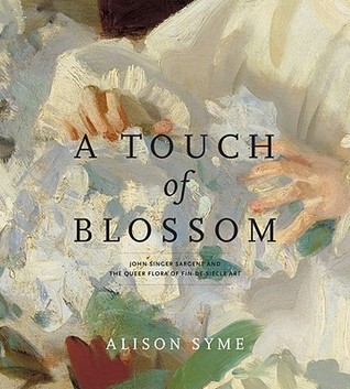 A Touch of Blossom: John Singer Sargent and the Queer Flora of Fin-De-Siècle Art (Hardcover)