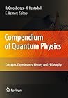 Compendium of Quantum Physics: Concepts, Experiments, History and Philosophy